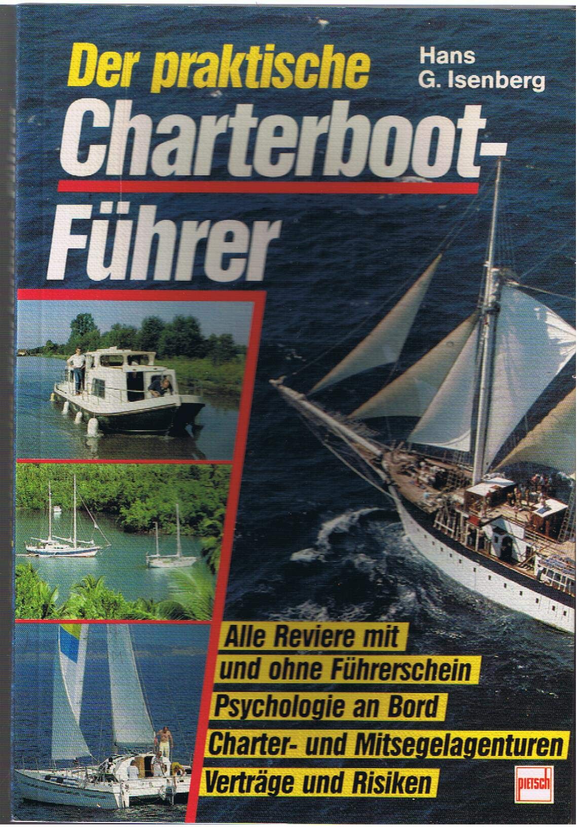 Der praktische Charterboot-Führer: Alle Reviere mit und ohne Führerschein. Psychologie an Bord. Charter- und Mitsegelagenturen. Verträge und Risiken Psychology