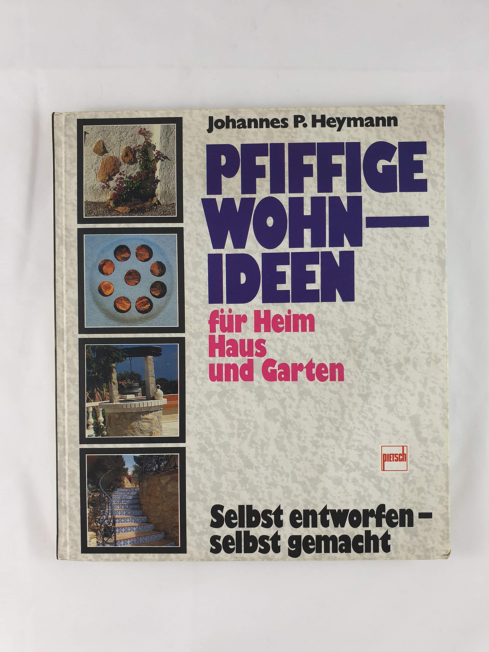Pfiffige Wohnideen für Heim, Haus und Garten: Selbst entworfen - selbst gemacht Leisure, Home & Garden