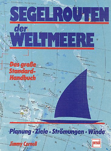 Segelrouten der Weltmeere. Das grosse Standard-Handbuch. Planung, Ziele, Strömungen, Winde Leisure & Fun