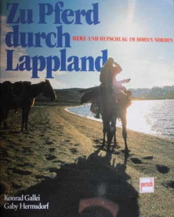 Zu Pferd durch Lappland: Herz- und Hufschlag im hohen Norden Memories