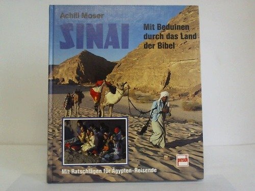 Sinai: Mit Beduinen durchs Land der Bibel, mit Ratschlägen für Ägypten-Reisende Travel