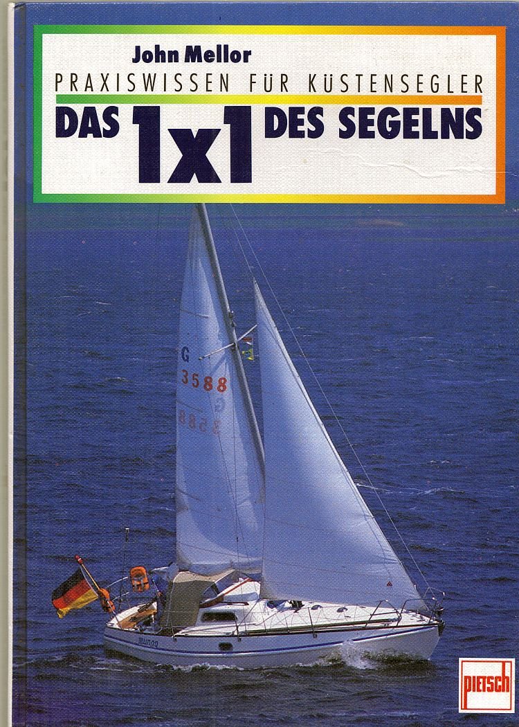 Das 1 x 1 des Segelns: Praxiswissen für Küstensegler Leisure & Fun