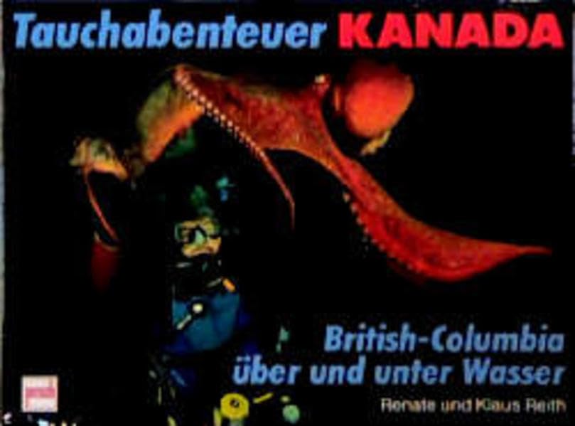Tauchabenteuer Kanada: British Columbia über und unter Wasser Leisure & Fun