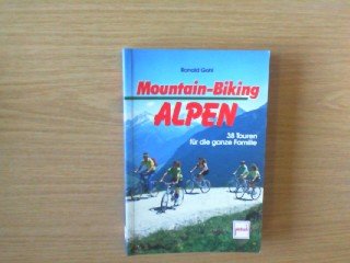 Mountain-Biking Alpen: 38 Touren für die ganze Familie Hiking & Cycling