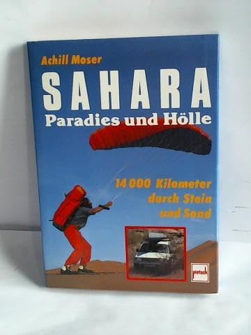 Sahara - Paradies und Hölle: 14000 Kilometer durch Stein und Sand Travelogues