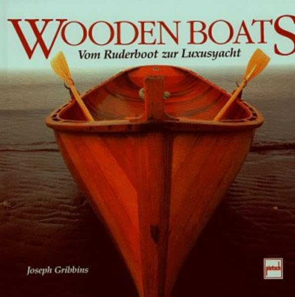 Wooden Boats: Vom Ruderboot zur Luxusyacht Business & Technology