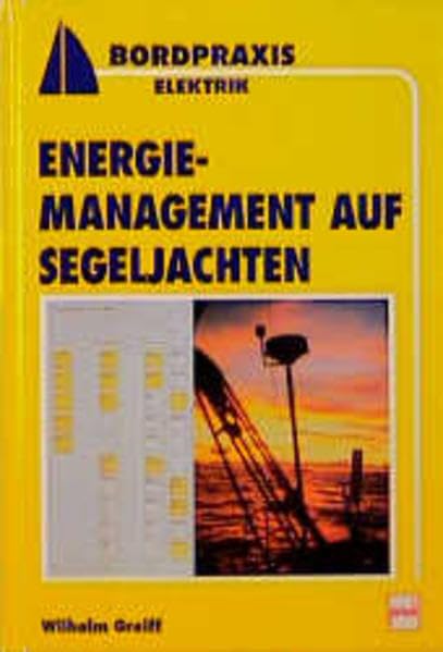 Energiemanagement auf Segeljachten (Bordpraxis Nautik) Leisure & Fun
