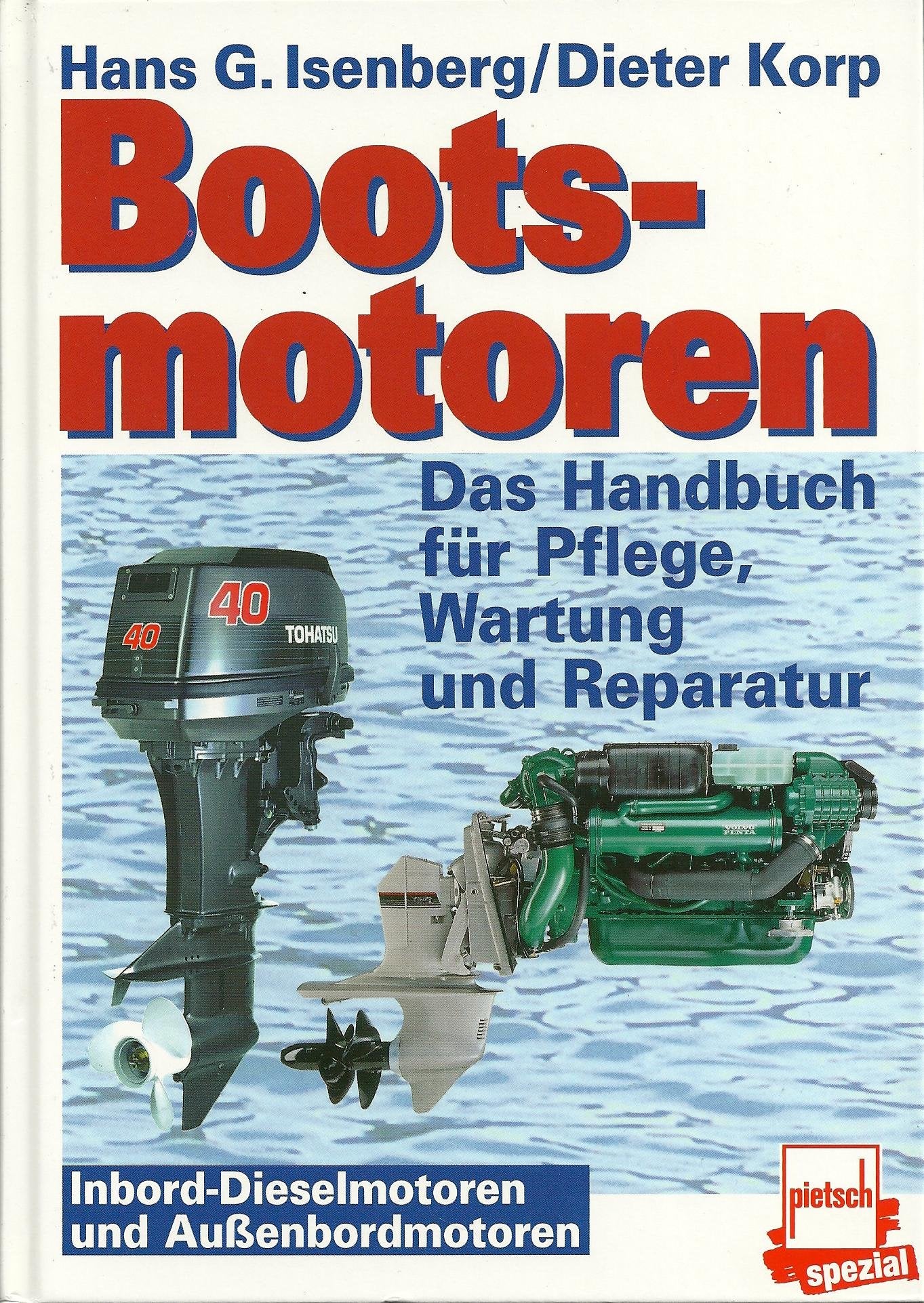 Bootsmotoren: Inbord-Dieselmotoren und Aussenbordmotoren. Das Handbuch für Pflege, Wartung und Reparatur Business & Technology