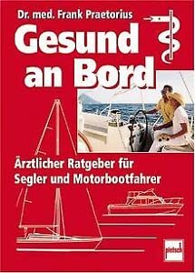 Gesund an Bord: Ärztlicher Ratgeber für Segler und Motorbootfahrer Health, Nutrition & Fitness