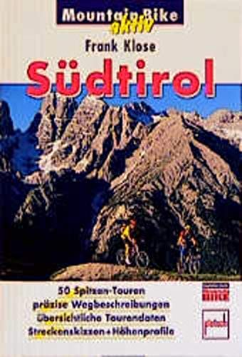 Südtirol: 50 Spitzen-Touren, präzise Wegbeschreibungen, übersichtliche Tourendaten, Streckenskizzen + Höhenprofile (Mountain Bike aktiv) Hiking & Cycling Books