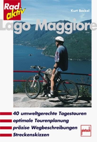 Lago Maggiore: 40 umweltgerechte Tagestouren, optimale Tourenplanung, präzise Wegbeschreibungen, Streckenskizzen (Rad aktiv) Hiking & Cycling Books