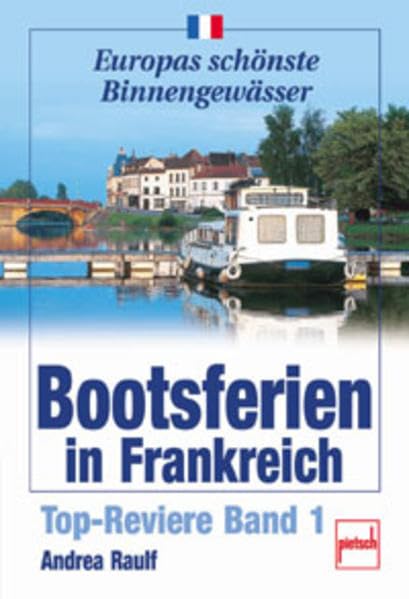 Bootsferien in Frankreich: Top-Reviere Band 1 (Europas schönste Binnengewässer) Leisure & Fun