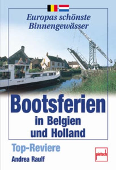 Bootsferien in Belgien und Holland: Top-Reviere (Europas schönste Binnengewässer) Leisure & Fun