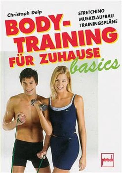 Bodytraining für Zuhause basics: Stretching - Muskelaufbau - Trainingspläne Leisure & Fun