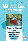 Mit dem Kanu unterwegs. Deutschland: Bayern, Baden-Württemberg, Rheinland-Pfalz, Saarland, Hessen: Top-Reviere 1 Travel Guides
