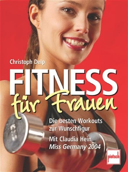 Fitness für Frauen: Die besten Workouts zur Wunschfigur - Mit Claudia Hein (Miss Germany 2004) Leisure & Fun