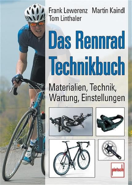 Das Rennrad-Technikbuch: Materialien - Technik - Wartung - Einstellungen Leisure, Home & Garden