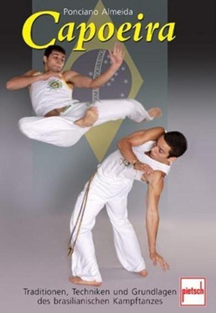 Capoeira: Tradition, Techniken und Grundlagen des brasilianischen Kampftanzes Politics & History