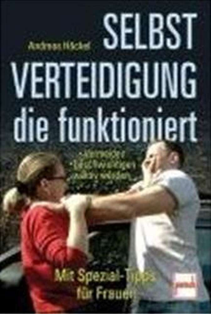 Selbstverteidigung die funktioniert: Vermeiden - beschwichtigen - aktiv werden Health, Nutrition & Fitness