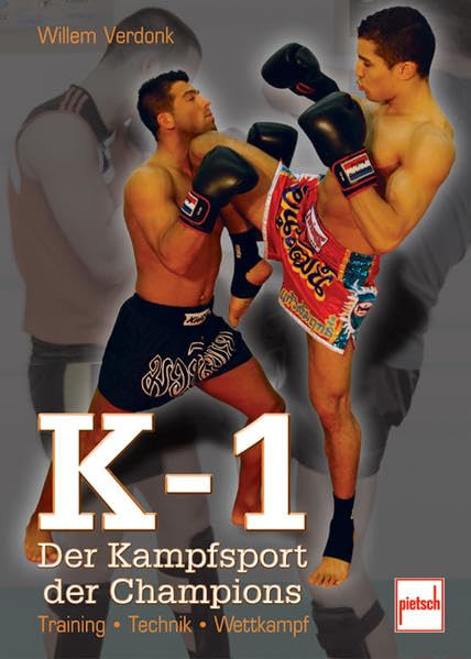 K-1 - Der Kampfsport der Champions: Training - Technik - Wettkampf Leisure & Fun