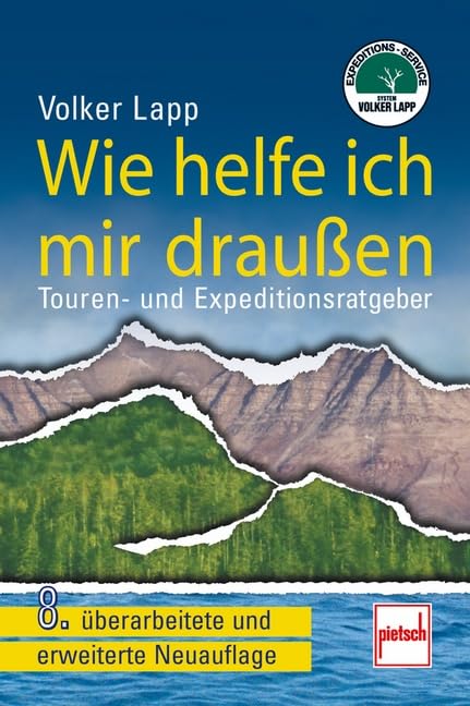 Wie helfe ich mir draußen: Touren- und Expeditionsratgeber / 8. überarbeitete und erweiterte Neuauflage Leisure & Fun