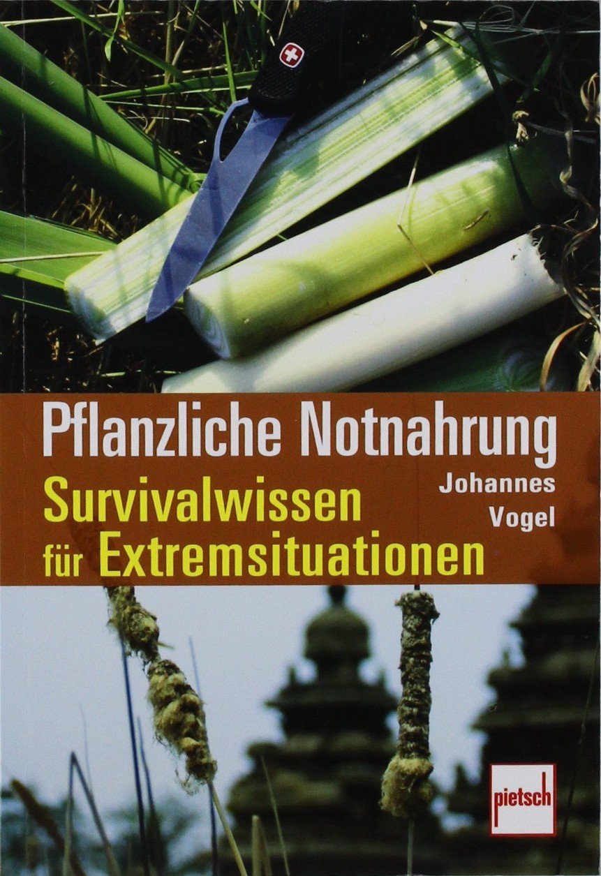 Pflanzliche Notnahrung: Survivalwissen für Extremsituationen Natural Sciences