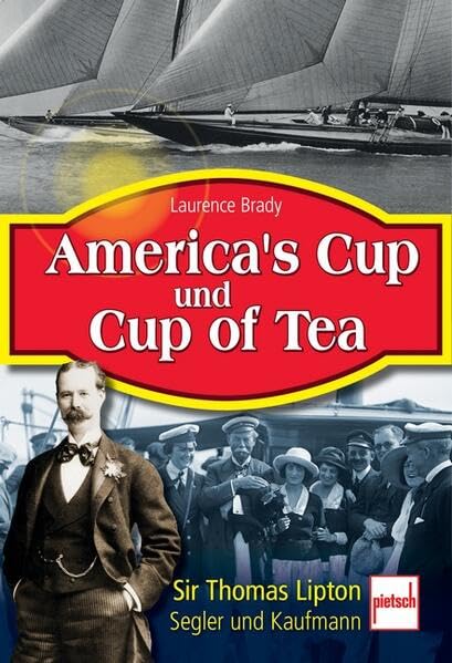 America's Cup und Cup of Tea: Sir Thomas Lipton, Segler und Kaufmann Politics & History