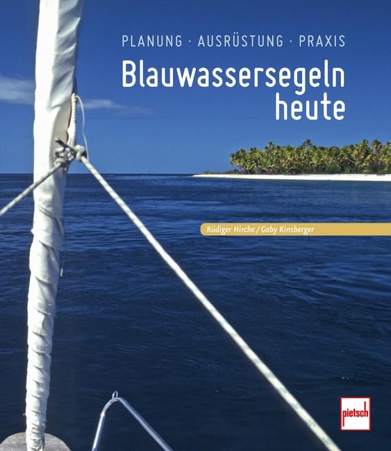 Blauwassersegeln heute: Planung - Ausführung - Praxis Leisure, Home & Garden
