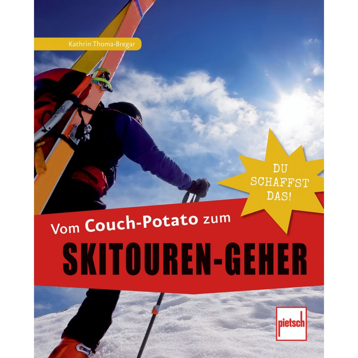 Vom Couch-Potato zum Skitouren-Geher: Du schaffst das! Health, Nutrition & Fitness