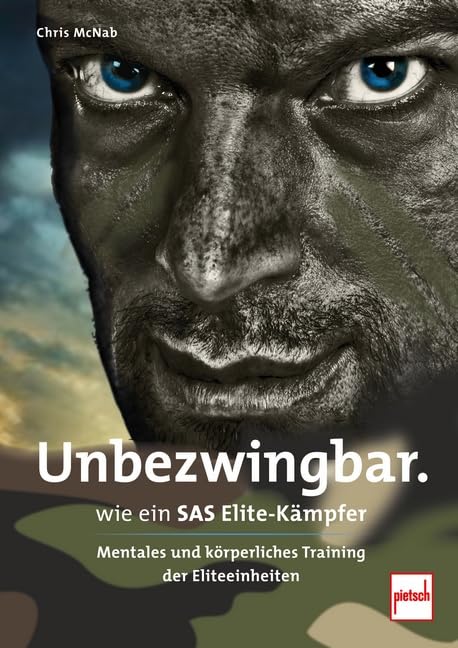 Unbezwingbar wie ein SAS-Elite-Kämpfer: Mentales und körperliches Training der Eliteeinheiten Leisure & Fun