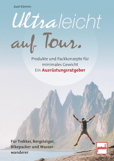 Ultraleicht auf Tour: Produkte und Packkonzepte für minimales Gewicht. Ein Ausrüstungsratgeber Leisure, Home & Garden