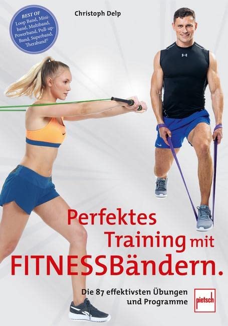 Perfektes Training mit Fitnessbändern: Die 87 effektivsten Übungen und Programme Health, Nutrition & Fitness