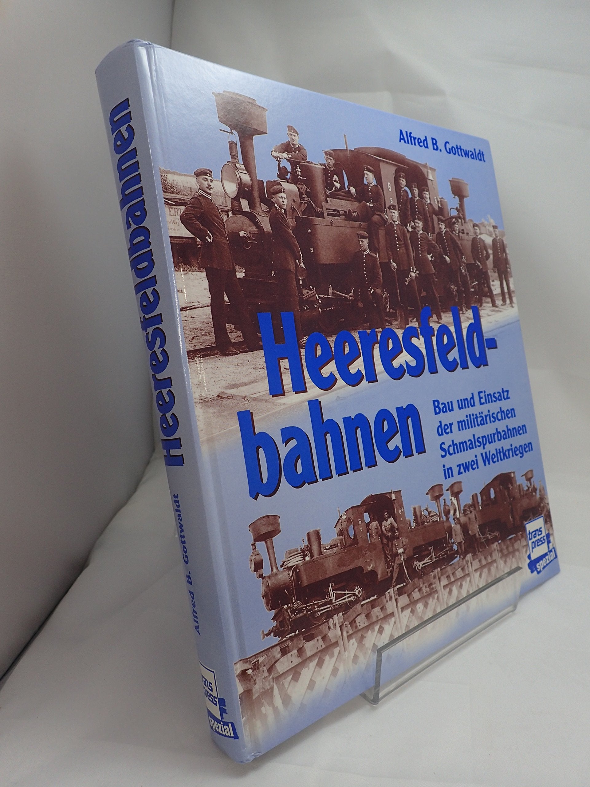 Heeresfeldbahnen - Bau und Einsatz der militärischen Schmalspurbahnen in zwei Weltkriegen Business & Technology