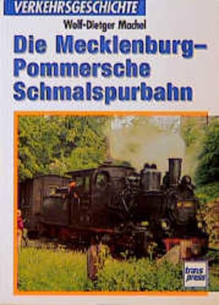 Die Mecklenburg-Pommerschen Schmalspurbahnen (Transpress Verkehrsgeschichte) Business & Technology
