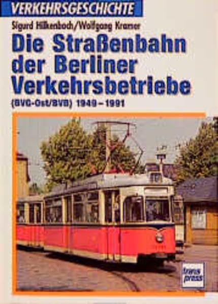 Die Strassenbahn der Berliner Verkehrs-Betriebe (BVB) 1949-91 (Transpress Verkehrsgeschichte) Business & Technology