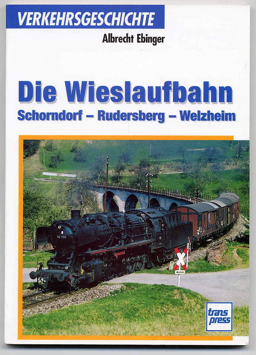 Die Wieslaufbahn: Von Schorndorf nach Welzheim (Transpress Verkehrsgeschichte) Business & Technology