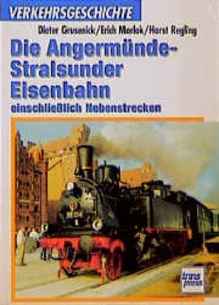 Die Angermünde-Stralsunder Eisenbahn (Transpress Verkehrsgeschichte) Business & Technology
