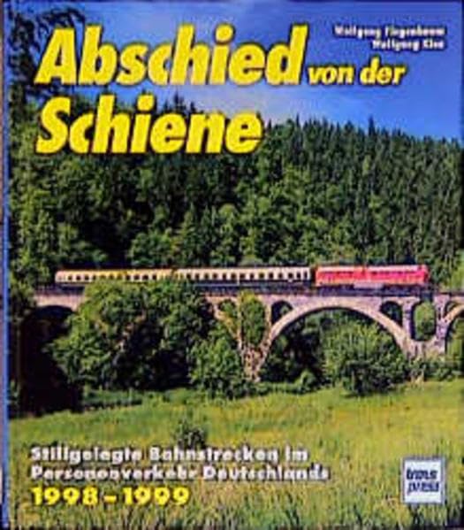 Abschied von der Schiene, Bd.5, 1998-1999: Stillgelegte Bahnstrecken im Personalverkehr Deutschlands 1998-1999 Business & Technology