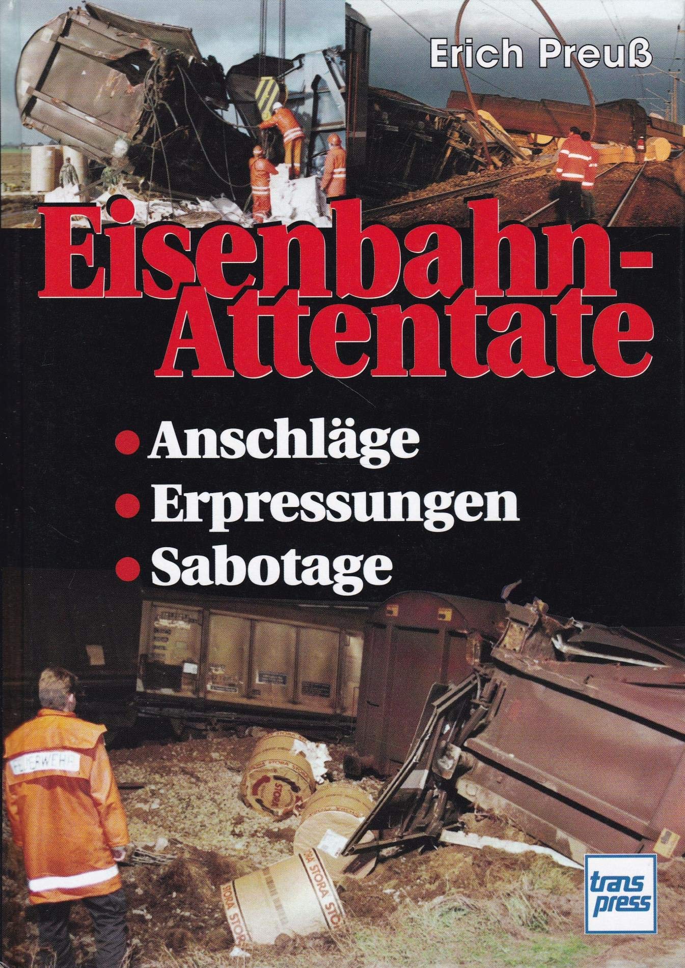 Eisenbahn-Attentate: Anschläge - Erpressungen - Sabotage Business & Technology