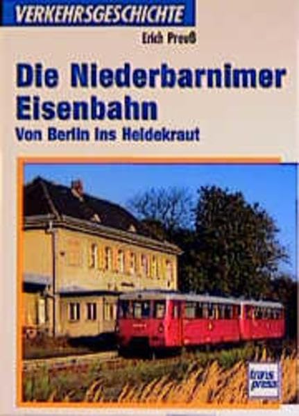 Die Niederbarnimer Eisenbahn (Transpress Verkehrsgeschichte) Business & Technology