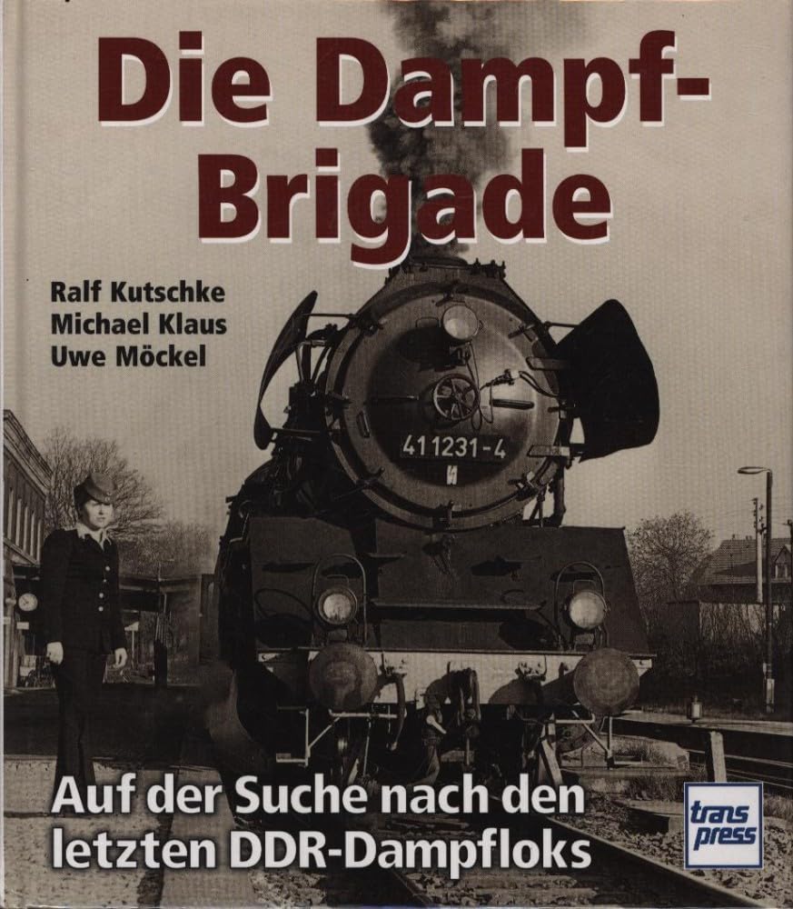 Die Dampf - Brigade. Auf der Suche nach den letzten DDR - Dampfloks Leisure, Home & Garden