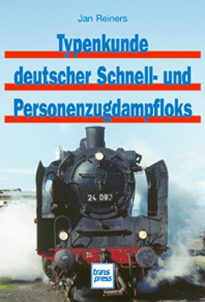 Typenkunde deutscher Schnell- und Personenzugdampfloks Business & Technology