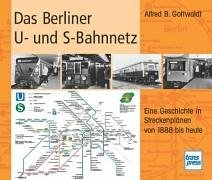 Das Berliner U- und S-Bahnnetz: Eine Geschichte in Streckenplänen von 1888 bis heute Books