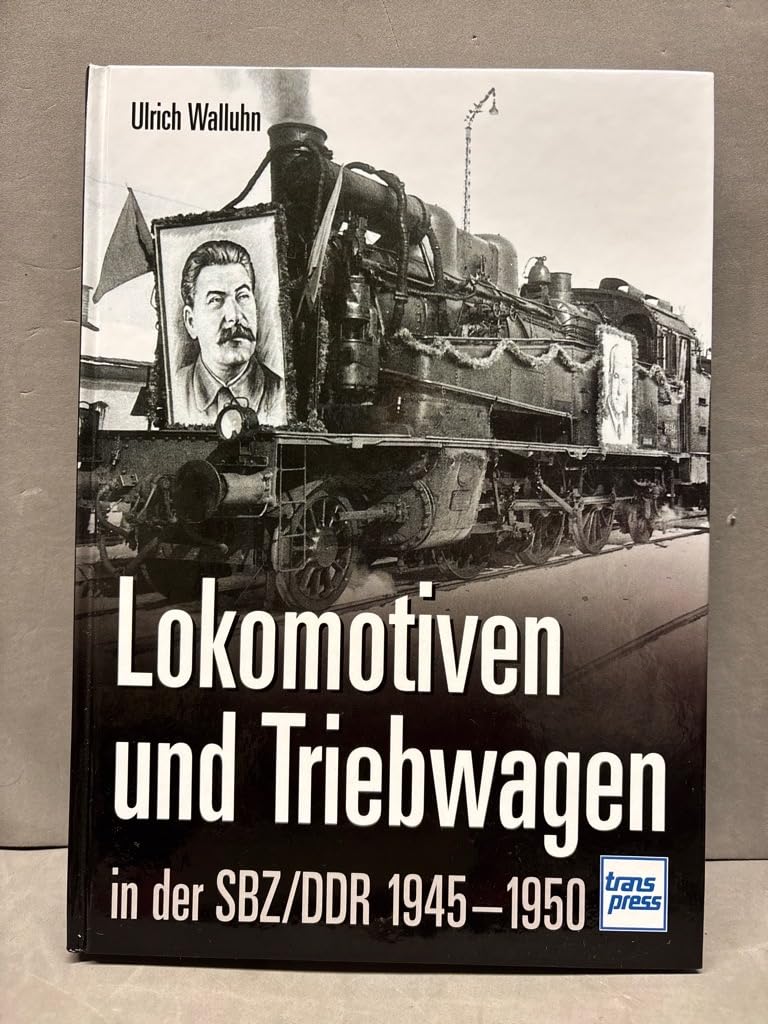 Lokomotiven und Triebwagen in der SBZ/DDR 1945-1950. Leisure, Home & Garden