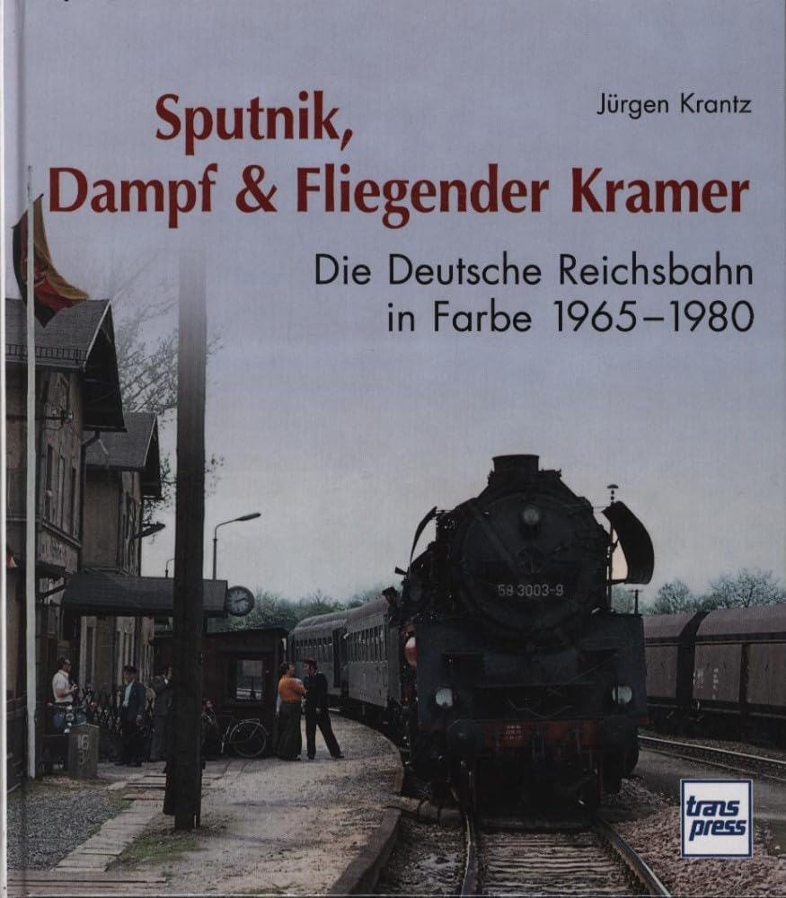 Sputnik, Dampf & Fliegender Kramer: Die Deutsche Reichsbahn in Farbe 1965-1980 Leisure, Home & Garden
