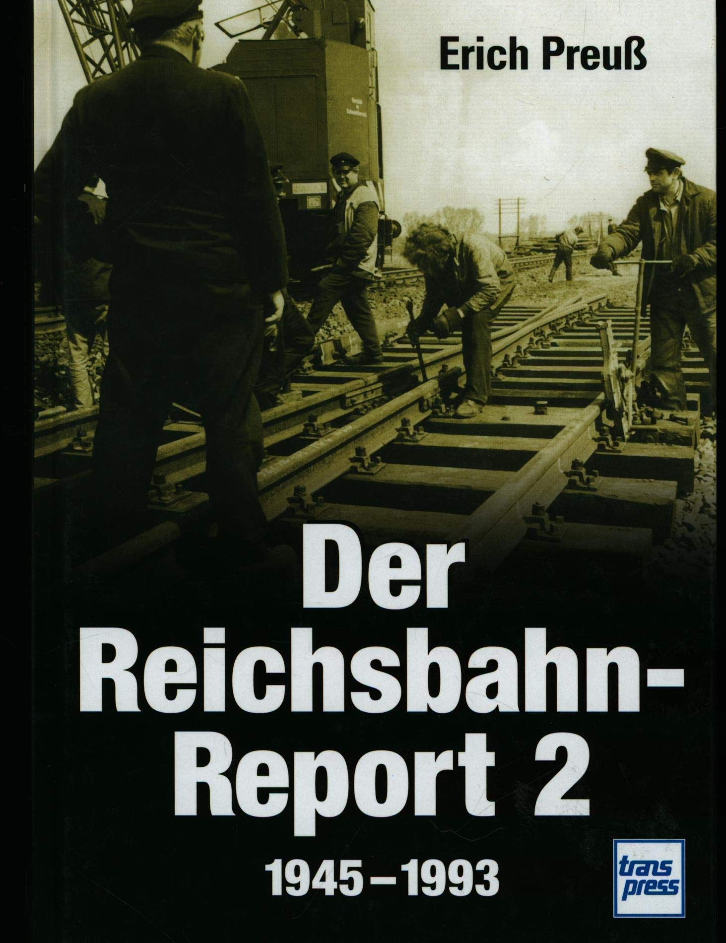 Der Reichsbahn-Report 2: 1945-1993 Leisure, Home & Garden