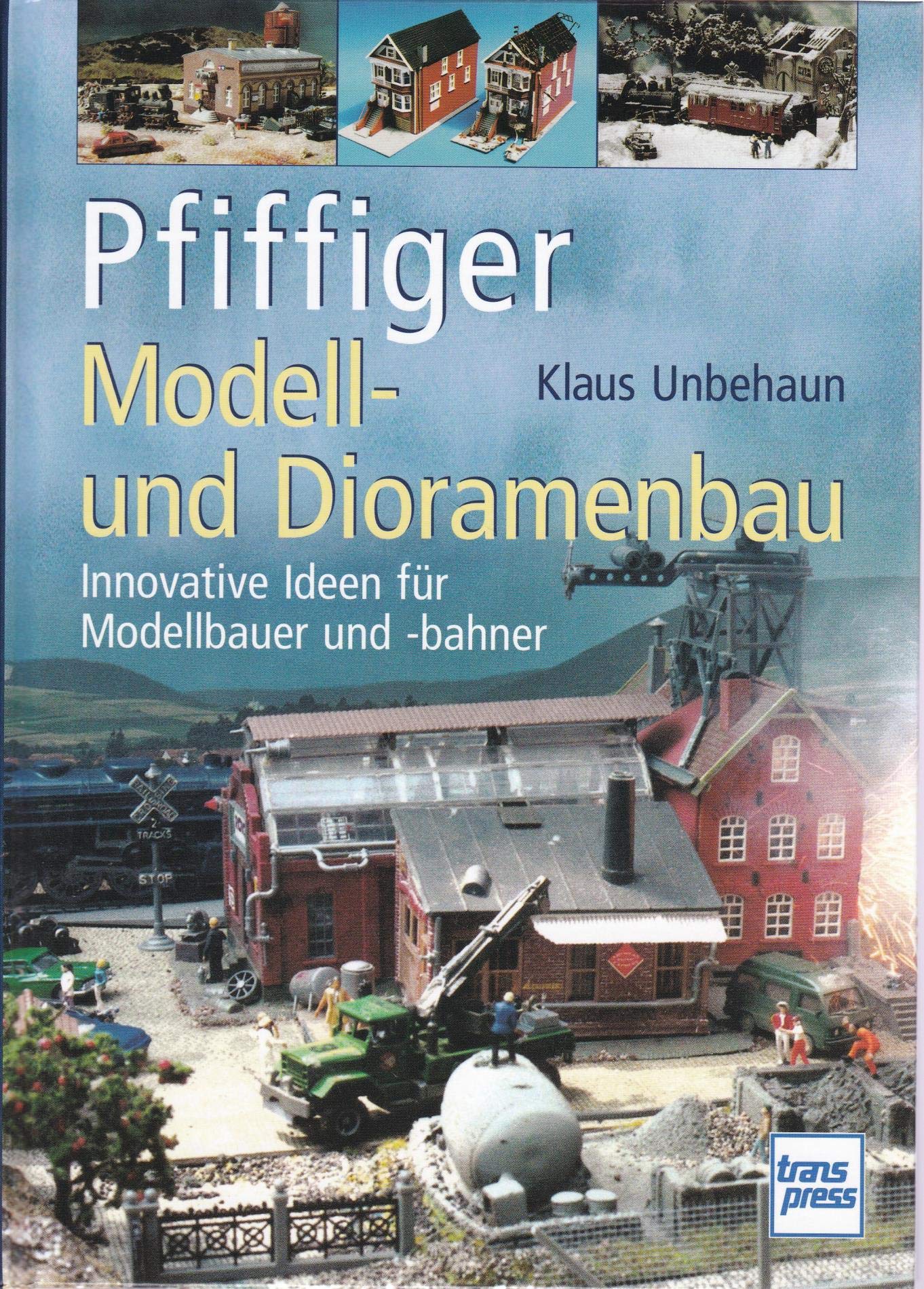 Pfiffiger Modell- und Dioramenbau: Innovative Ideen für Modellbauer und -bahner (Die Modellbahn-Werkstatt) Leisure, Home & Garden