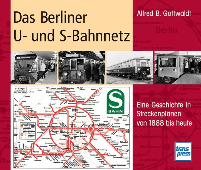 Das Berliner U- und S-Bahnnetz: Eine Geschichte in Streckenplänen von 1888 bis heute Leisure, Home & Garden