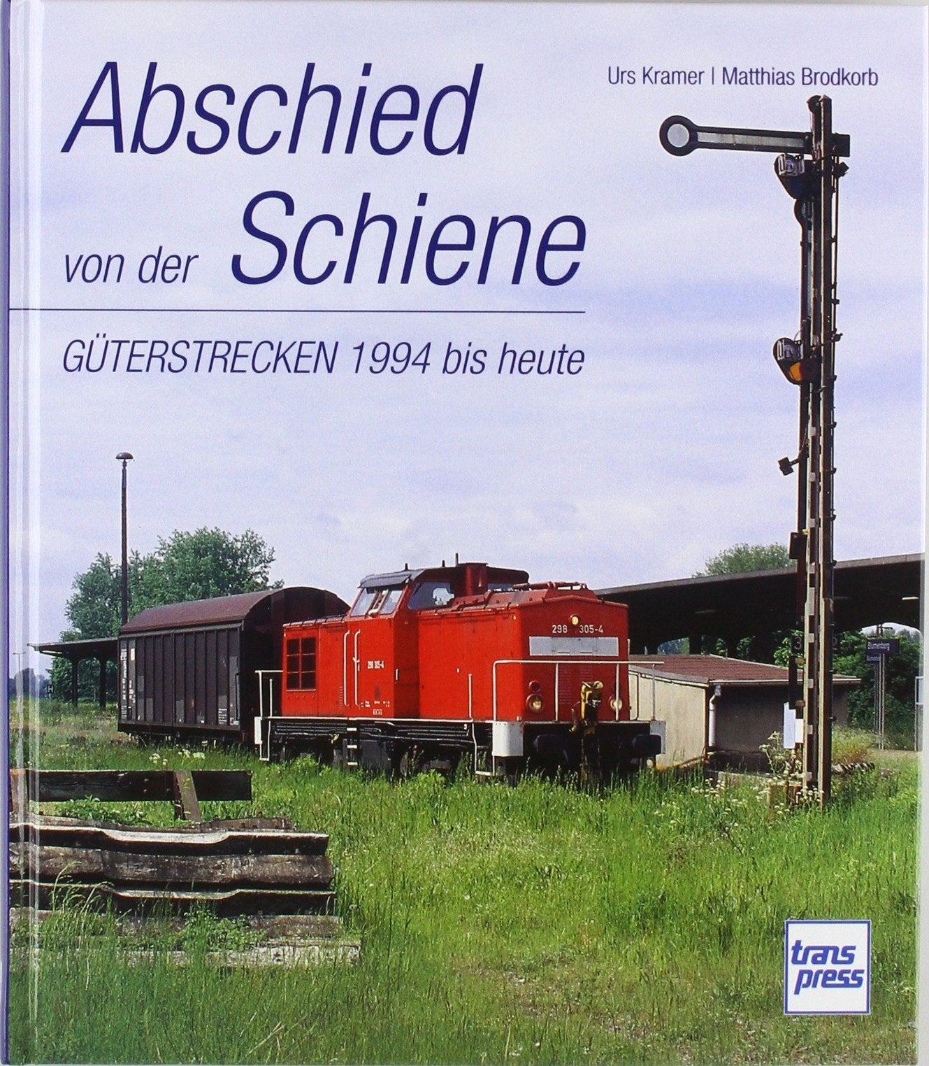 Abschied von der Schiene: Güterstrecken 1994 bis heute Leisure, Home & Garden