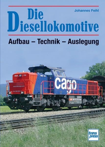 Die Diesellokomotive: Aufbau - Technik - Auslegung Leisure, Home & Garden